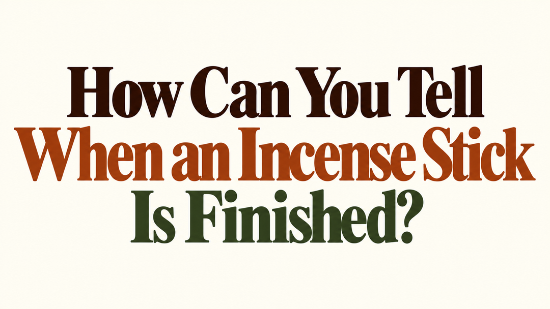 How Can You Tell When an Incense Stick Is Finished?
